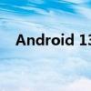 Android 13 现在可用于 Pixel 智能手机