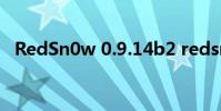 RedSn0w 0.9.14b2 redsnow 0 9 10b6