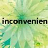 inconvenience 关于inconvenience的介绍