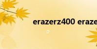 erazerz400 erazer x700