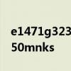 e1471g32352g50mnks e1 571g 53234g50mnks